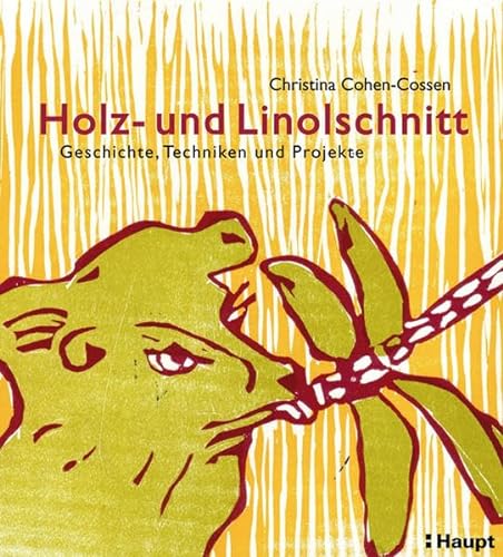 Holz- und Linolschnitt: Geschichte, Techniken und Projekte - Christina Cohen-Cossen