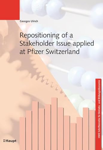 9783258075143: Repositioning of a Stakeholder Issue applied at Pfizer Switzerland