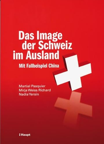 9783258075532: Das Image der Schweiz im Ausland: Mit Fallbeispiel China
