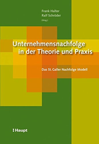 9783258076058: Unternehmensnachfolge in der Theorie und Praxis: Das St. Galler Nachfolge Modell