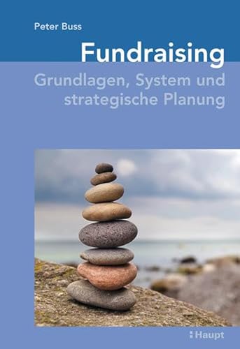 Stock image for Fundraising: Grundlagen, System und strategische Planung Peter Buss for sale by online-buch-de