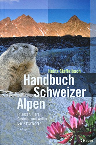 Handbuch Schweizer Alpen - Staffelbach, Heinz