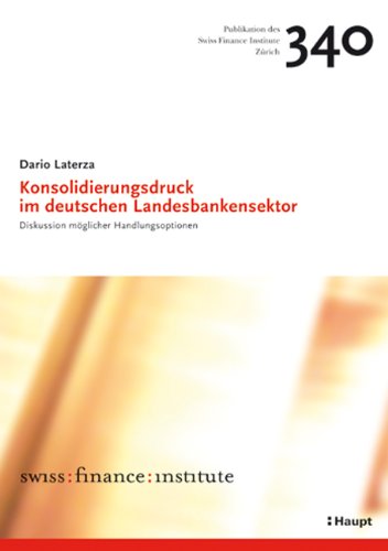 Konsolidierungsdruck im deutschen Landesbankensektor: Diskussion möglicher Handlungsoptionen - Dario, Laterza