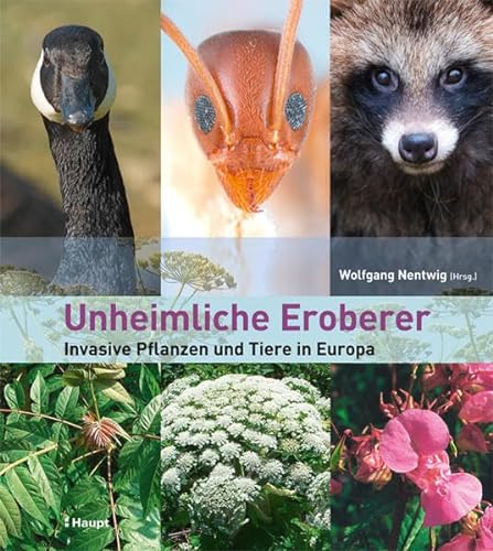 Unheimliche Eroberer. Invasive Pflanzen und Tiere in Europa. - Nentwig, Wolfgang (Hrsg.)