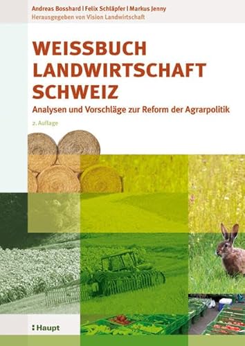 Stock image for Weissbuch Landwirtschaft Schweiz: Analysen und Vorschlge zur Reform der Agrarpolitik for sale by suspiratio - online bcherstube