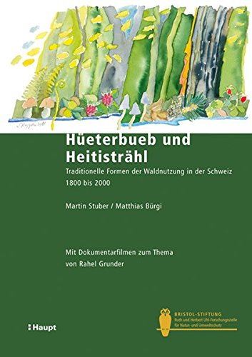 9783258076935: Heterbueb und Heitistrhl: Traditionelle Formen der Waldnutzung in der Schweiz 1800 bis 2000