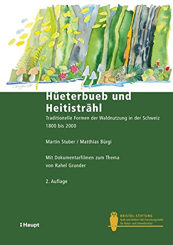 9783258077444: Heterbueb und Heitistrhl: Traditionelle Formen der Waldnutzung in der Schweiz 1800 bis 2000