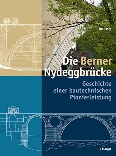 9783258077451: Die Berner Nydeggbrcke: Geschichte einer bautechnischen Pionierleistung