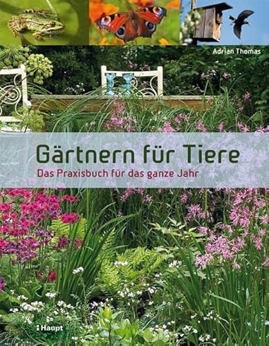 GÃ¤rtnern fÃ¼r Tiere: Das Praxisbuch fÃ¼r das ganze Jahr (9783258077598) by Thomas, Adrian