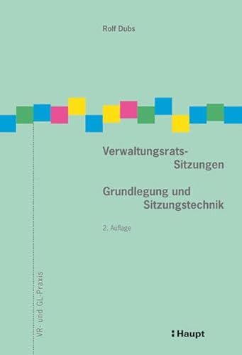 Stock image for Verwaltungsrats-Sitzungen: Grundlegung und Sitzungstechnik for sale by medimops