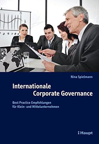Stock image for Internationale Corporate Governance: Best Practice Empfehlungen fr Klein- und Mittelunternehmen for sale by Fachbuch-Versandhandel