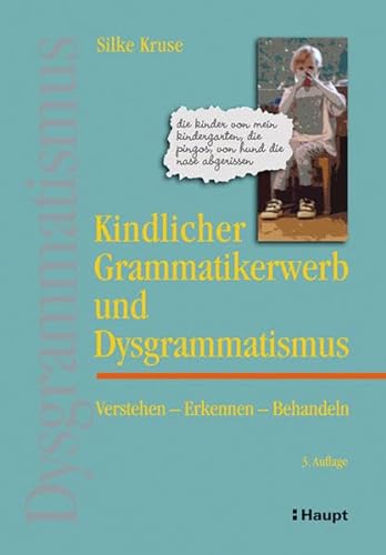 9783258078045: Kindlicher Grammatikerwerb und Dysgrammatismus: Verstehen - Erkennen - Behandeln