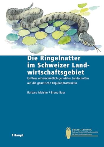 9783258078168: Die Ringelnatter im Schweizer Landwirtschaftsgebiet: Einfluss unterschiedlich genutzter Landschaften auf die genetische Populationsstruktur
