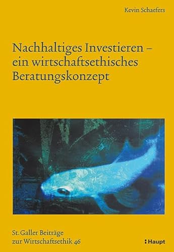 Imagen de archivo de Nachhaltiges Investieren - ein wirtschaftsethisches Beratungskonzept (Sankt Galler Beitrge zur Wirtschaftsethik) a la venta por medimops