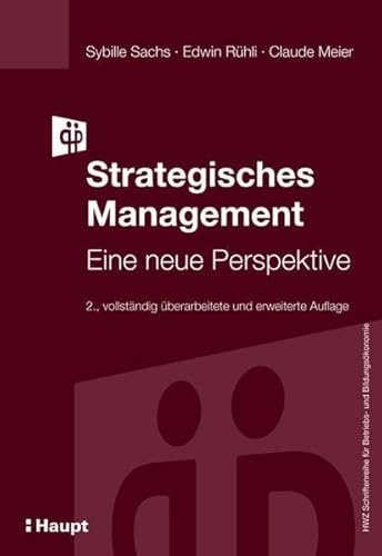 Beispielbild fr Strategisches Management: Eine neue Perspektive (HWZ Schriftenreihe fr Betriebs- und Bildungskonomie) Sybille Sachs; Edwin Rhli and Claude Meier zum Verkauf von online-buch-de