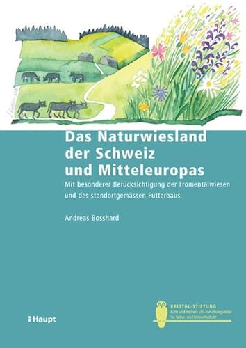 Das Naturwiesland der Schweiz und Mitteleuropas (Bristol-Schriftenreihe) Andreas Bosshard - Unknown Author