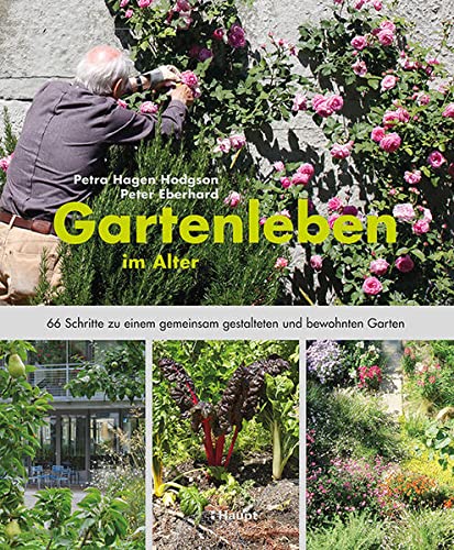 Stock image for Gartenleben im Alter: 66 Schritte zu einem gemeinsam gestalteten und bewohnten Garten for sale by BuchZeichen-Versandhandel