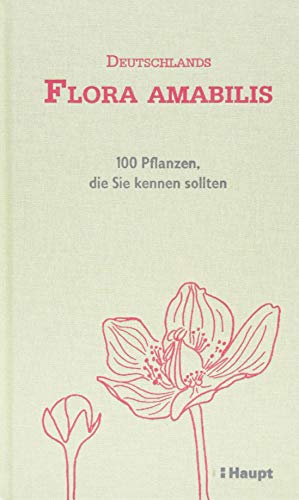9783258080888: Deutschlands Flora amabilis: 100 Pflanzen, die Sie kennen sollten