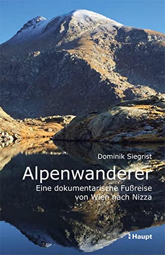 Beispielbild fr Alpenwanderer - Eine dokumentarische Fureise von Wien nach Nizza zum Verkauf von Blackwell's