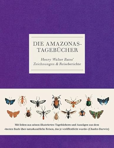 Imagen de archivo de Die Amazonas-Tagebcher: Henry Walter Bates' Zeichnungen & Reiseberichte a la venta por medimops