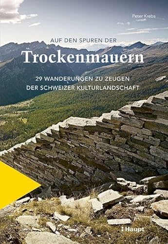 Beispielbild fr Auf den Spuren der Trockenmauern: 29 Wanderungen zu Zeugen der Schweizer Kulturlandschaft zum Verkauf von medimops