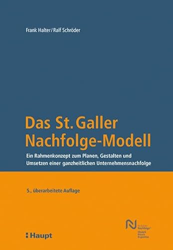 9783258083209: Das St. Galler Nachfolge-Modell: Ein Rahmenkonzept zum Planen, Gestalten und Umsetzen einer ganzheitlichen Unternehmensnachfolge