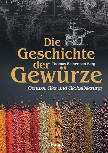 9783258083575: Die Geschichte der Gewrze: Genuss, Gier und Globalisierung