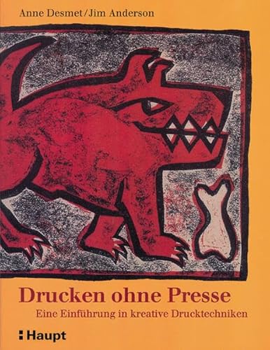 Drucken ohne Presse: Eine EinfÃ¼hrung in kreative Drucktechniken (9783258600307) by Desmet, Anne; Anderson, Jim