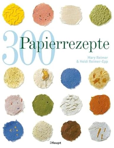 9783258600420: 300 Papierrezepte: Kreative Ideen zum Papierschopfen