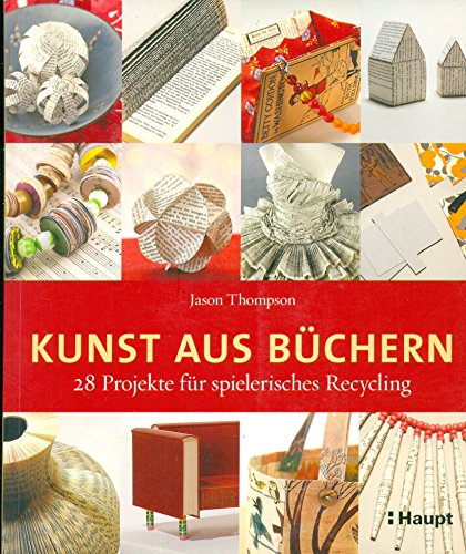 Stock image for Kunst aus Büchern: 28 Projekte für spielerisches Recycling for sale by WorldofBooks