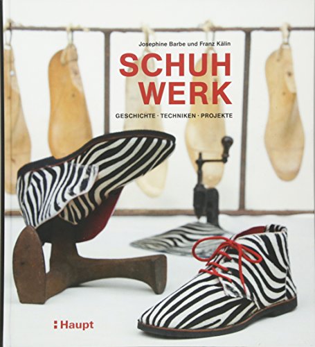 Beispielbild fr Schuhwerk: Geschichte, Techniken, Projekte zum Verkauf von Revaluation Books