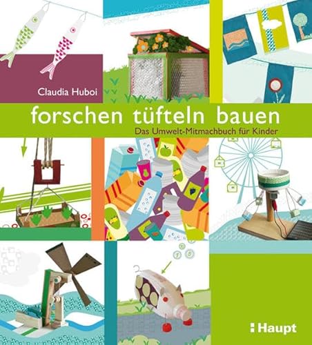 Beispielbild fr forschen, tfteln, bauen: Das Umwelt-Mitmachbuch fr Kinder zum Verkauf von Ammareal