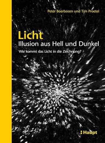 9783258600741: Licht: Illusion aus Hell und Dunkel: Wie kommt das Licht in die Zeichnung?