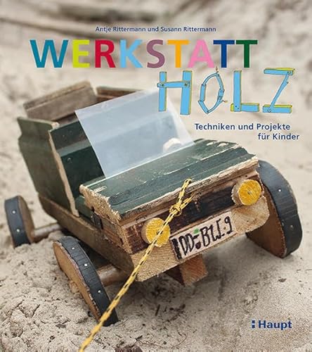 Beispielbild fr Werkstatt Holz: Techniken und Projekte fr Kinder zum Verkauf von medimops