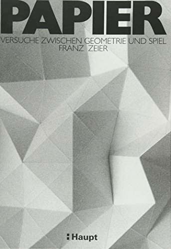 9783258600956: Papier: Versuche zwischen Geometrie und Spiel