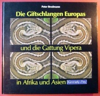 Beispielbild fr Die Giftschlangen Europas und die Gattung Vipera in Afrika und Asien. zum Verkauf von ACADEMIA Antiquariat an der Universitt