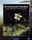 DER SCHWEIZERISCHE NATIONALPARK - Das erste Naturreservat im Herzen der Alpen. Mit 6 doppelseitig...