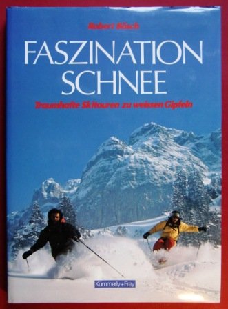 9783259087206: Faszination Schnee : traumhafte Skitouren zu weien Gipfeln.