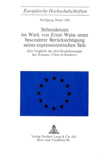 9783261000477: Stiltendenzen Im Werk Von Ernst Weiss Unter Besonderer Beruecksichtigung Seines Expressionistischen Stils: Ein Vergleich Der Drei Druckfassungen Des ... / European University Studie)