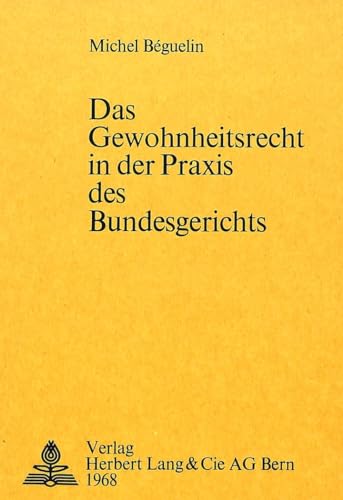 Imagen de archivo de Das Gewohnheitsrecht in der Praxis des Bundesgerichts (Europische Hochschulschriften Recht) (German Edition) a la venta por Brook Bookstore