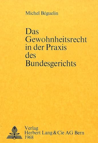 Stock image for Das Gewohnheitsrecht in der Praxis des Bundesgerichts (Europische Hochschulschriften Recht) (German Edition) for sale by Brook Bookstore