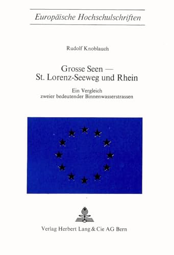 Grosse Seen - St. Lorenz-Seeweg und Rhein Ein Vergleich zweier bedeutender Binnenwasserstrassen. ...