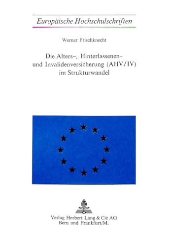 9783261001573: Die Alters-, Hinterlassenen- Und Invalidenversicherung (Ahv/IV) Im Strukturwandel: 32 (Europaeische Hochschulschriften / European University Studie)