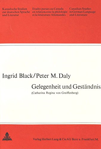 Gelegenheit und GestÃ¤ndnis: UnverÃ¶ffentlichte Gelegenheitsgedichte als verschleierter Spiegel des Lebens und Wirkens der Catharina Regina von ... Sprache und Literatur) (German Edition) (9783261003218) by Black, Ingrid; Daly, Peter M.
