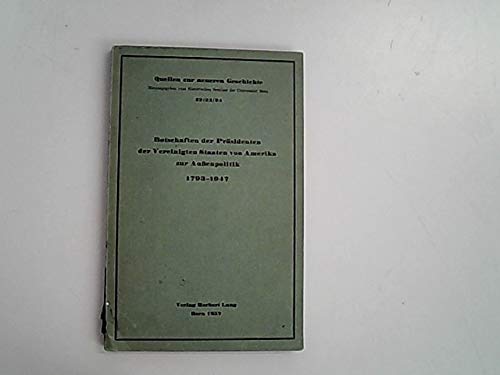 9783261003966: Botschaften Der Praesidenten Der Vereinigten Staaten Von Amerika Zur Aussenpolitik 1793-1947: Bearbeitet Von Herbert Strauss: 22 (Quellen Zur Neueren Geschichte)