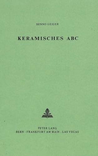 Stock image for Keramisches ABC. Mit Anhang: Die Kleine Tpferwerkstatt. Einrichtung Und Betriebnahme Einer Kleinen Werkstatt for sale by Thomas Emig