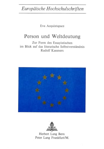 9783261006776: Person Und Weltdeutung: Zur Form Des Essayistischen Im Blick Auf Das Literarische Selbstverstaendnis Rudolf Kassners: 60 (Europaeische Hochschulschriften / European University Studie)