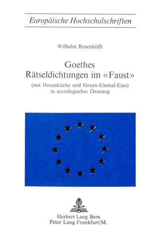 Imagen de archivo de Goethes Rtseldichtungen im 'Faust'. (Mit Hexenkche und Hexen-Einmaleins) in soziologischer Deutung. (=Europ. Hochschulschriften, Reihe I, Deutsche Literatur u. Germanistik; Bd. 62). a la venta por ralfs-buecherkiste