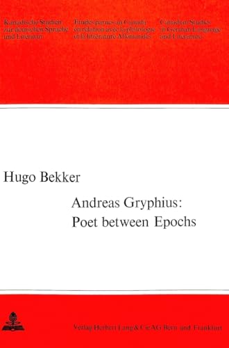 Beispielbild fr Andreas Gryphius: Poet Between Epochs (Canadian Studies in German Language & Literature) zum Verkauf von Wonder Book