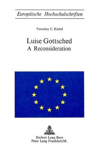 9783261008077: Luise Gottsched: A Reconsideration: 75 (Europaeische Hochschulschriften / European University Studie)